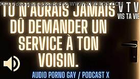 He traded a favor for a wild French gay audio encounter with his neighbor.