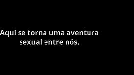 hey meio-irma your tight ass needs my big cock for some anal carinho now
