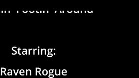 Raven rogue puddin footin barefoot teasing tickles dirty backstage close-up secrets