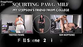 Squirting Pawg Milf Begs Stepsons College Friend for Bbc Bareback Ride!